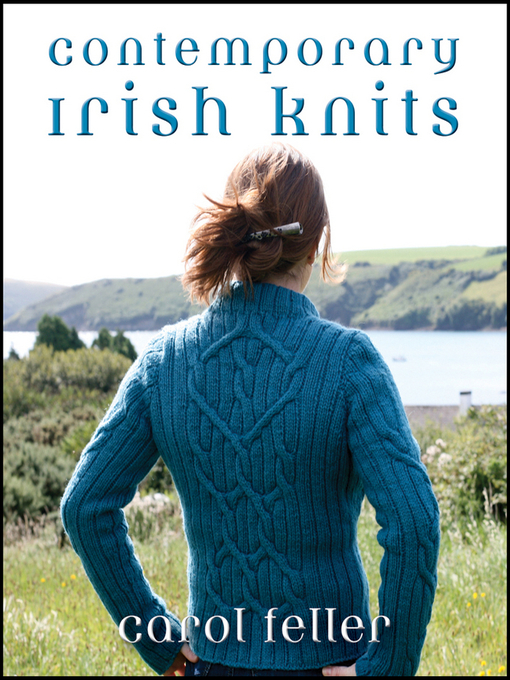 Title details for Contemporary Irish Knits by Carol Feller - Available